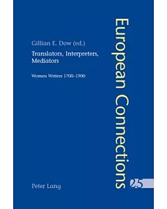 Translators, Interpreters, Mediators: Women Writers 1700-1900
