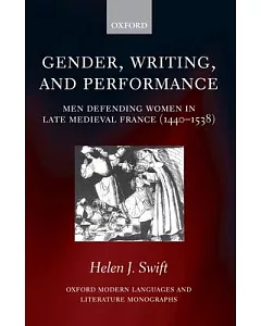 Gender, Writing, and Performance: Men Defending Women in Late Medieval France 1440-1538