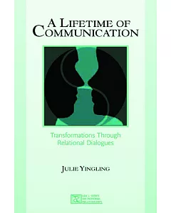 A Lifetime of Communication: Transformations Through Relational Dialogues