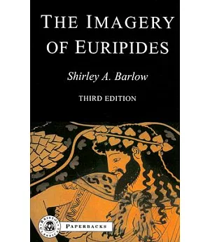 The Imagery of Euripides: A Study in the Dramatic Use of Pictorial Language