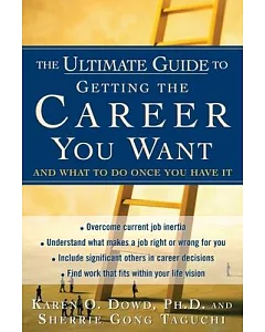 The Ultimate Guide to Getting the Career You Want: And What to Do Once You Have It