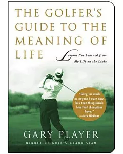 The Golfer’s Guide to the Meaning of Life: Lessons I’ve Learned from My Life on the Links