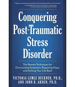 Conquering Post-Traumatic Stress Disorder: The Newest Techniques for Overcoming Symptoms, Regaining Hope, and Getting Your Life