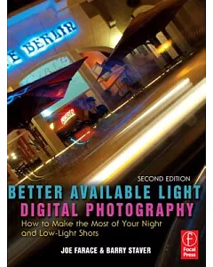 Better Available Light Digital Photography: How to Make the Most of Your Night and Low-light Shots