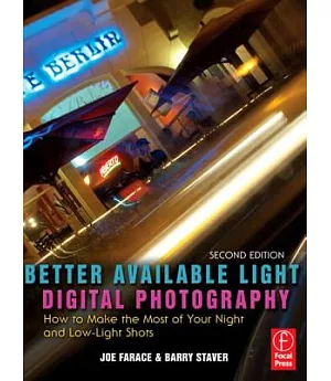 Better Available Light Digital Photography: How to Make the Most of Your Night and Low-light Shots