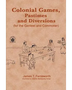 Colonial Games, Pastimes and Diversions for the Genteel and Commoner