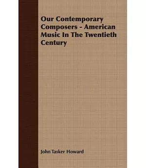 Our Contemporary Composers: American Music in the Twentieth Century