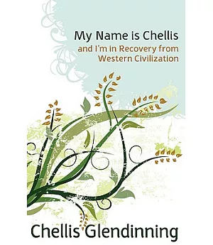 My Name Is Chellis & I’m in Recovery from Western Civilization
