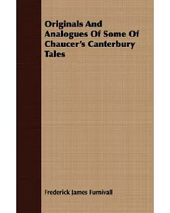 Originals And Analogues Of Some Of Chaucer’s Canterbury Tales