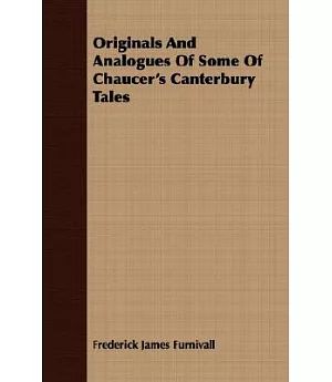 Originals And Analogues Of Some Of Chaucer’s Canterbury Tales