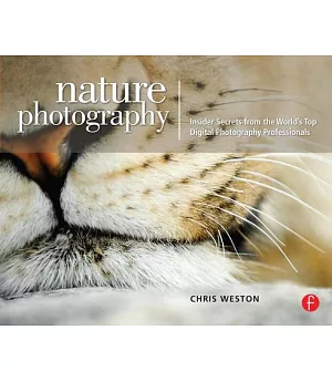 Nature Photography: Insider Secrets from the World’s Top Digital Photography Professionals