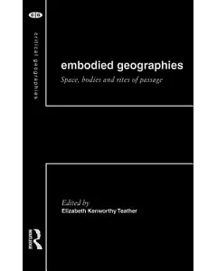 Embodied Geographies: Spaces, Bodies and Rites of Passage