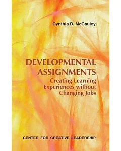 Developmental Assignments: Creating Learning Experiences without Changing Jobs