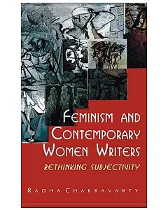 Feminism and Contemporary Women Writers: Rethinking Subjectivity