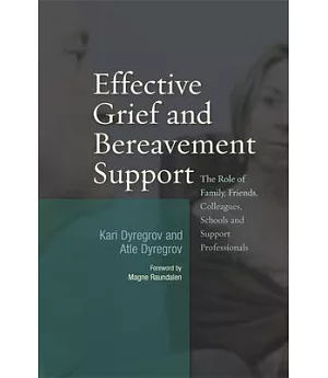 Effective Grief and Bereavement Support: The Role of Family, Friends, Colleagues, Schools and Support Professionals