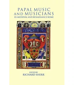Papal Music and Musicians in Medieval and Renaissance Rome