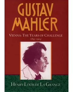 Gustav Mahler: Vienna : The Years of Challenge