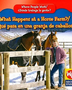 What Happens at a Horse Farm?/ Que Pasa En Una Granja De Caballos?