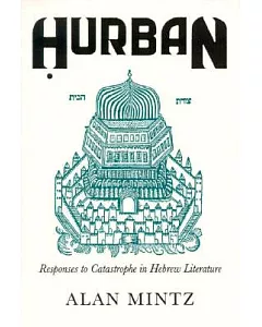 Hurban: Responses to Catastrophe in Hebrew Literature