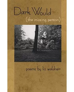 Dark Would: The Missing Person, Poems