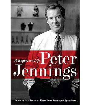 Peter Jennings: A Reporter’s Life