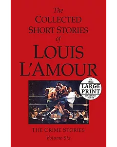 The Collected Short Stories of Louis L’amour: The Crime Stories