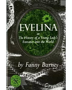 Evelina: Or the History of a Young Lady’s Entrance into the World