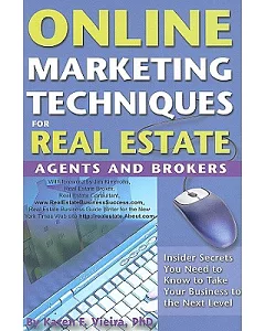 Online Marketing Techniques for Real Estate Agents & Brokers: Insider Secrets You Need to Know to Take Your Business to the Next