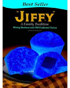 Jiffy: A Family Tradition: Mixing Business and Old-fashioned Values