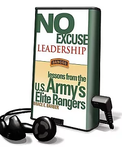 No Excuse Leadership: Lessons from the U.S. Army’s Elite Rangers, Library Edition