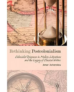 Rethinking Postcolonialism: Colonialist Discourse in Modern Literatures and the Legacy of Classical Writers