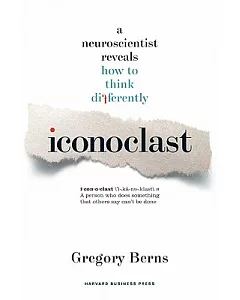 Iconoclast: A Neuroscientist Reveals How to Think Differently