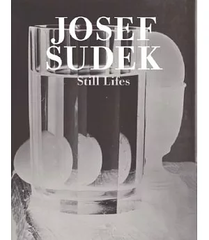 Josef Sudek: Still Lifes