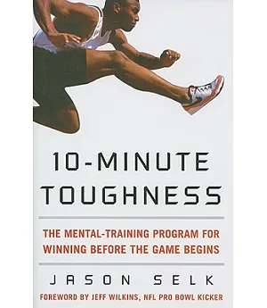 10-Minute Toughness: The Mental-training Program for Winning Before the Game Begins