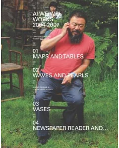 Ai Weiwei Works 2004-2007