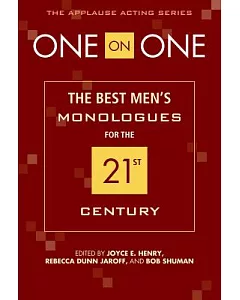 One on One: The Best Men’s Monologues for the 21st Century