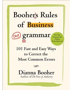 booher’s Rules of Business Grammar: 101 Fast and Easy Ways to Correct the Most Common Errors