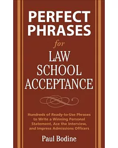 Perfect Phrases for Law School Acceptance: Hundreds of Ready-to-use Phrases to Write a Winning Personal Statement, Ace the Inter