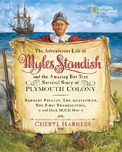 The Adventurous Life of Myles Standish and the Amazing-But-True Survival Story of Plymouth Colony: Barbary Pirates, the Mayflowe
