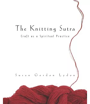 The Knitting Sutra: Craft As a Spiritual Practice