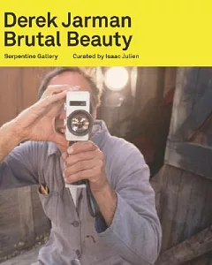 Derek Jarman: Brutal Beauty