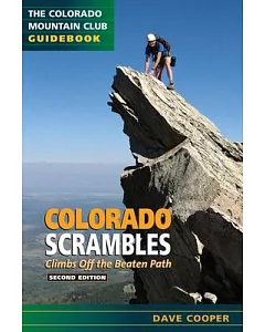 Colorado Scrambles: Climbs Beyong the Beaten Path