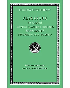 Persians: Seven Against Thebes, the Suppliants, Prometheus Bound