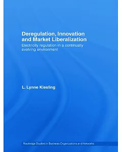 Deregulation, Innovation and Market Liberalization: Electricity Regulation In A Continually Evolving Environment