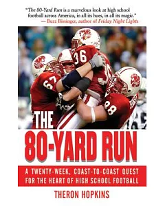 The 80-Yard Run: A Twenty-week, Coast-to-coast Quest for the Heart of High School Football