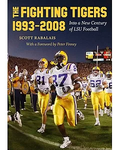 The Fighting Tigers, 1993-2008: Into a New Century of LSU Football
