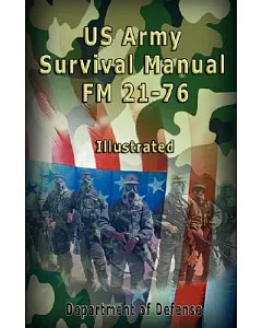 US Army Survival Manual: Fm 21-76