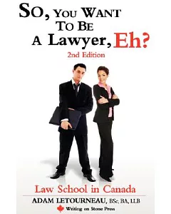 So, You Want to Be a Lawyer, Eh?: Law School in Canada