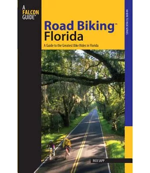 Falcon Guide Road Biking Florida: A Guide to the Greatest Bike Rides in Florida