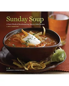 Sunday Soup: A Year’s Worth of Mouthwatering, Easy-to-make Recipes